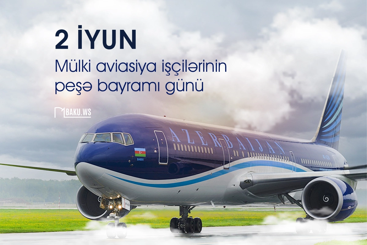 Bu gün mülki aviasiya işçilərinin peşə bayramıdır